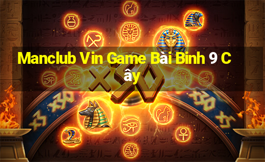 Manclub Vin Game Bài Binh 9 Cây