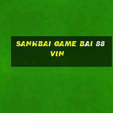 Sanhbai Game Bài 88Vin