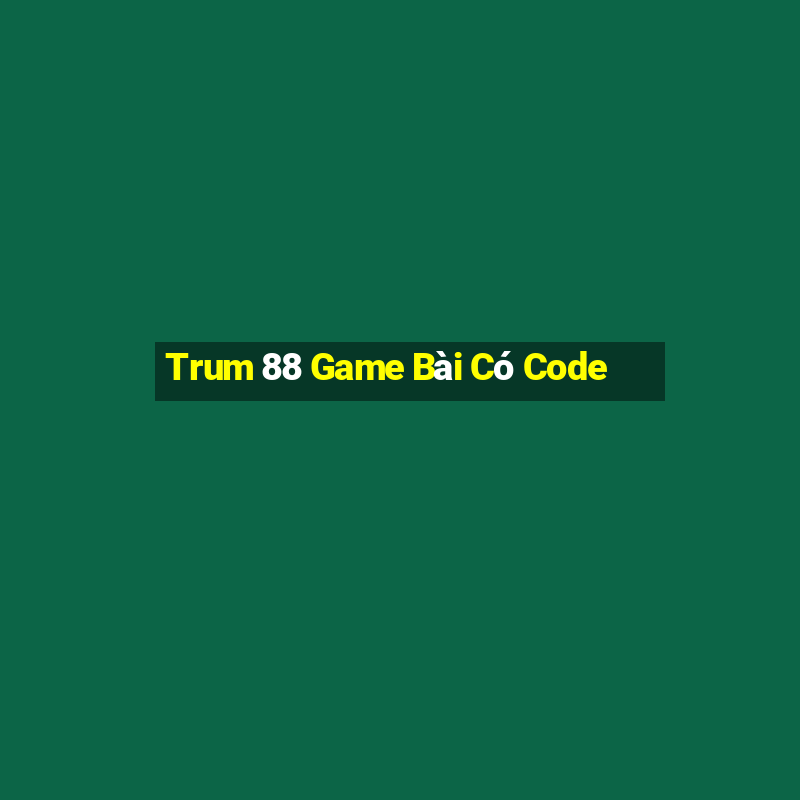 Trum 88 Game Bài Có Code