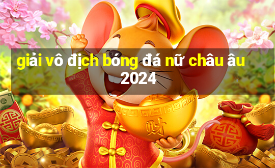 giải vô địch bóng đá nữ châu âu 2024