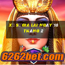 xổ số gia lai ngày 18 tháng 2