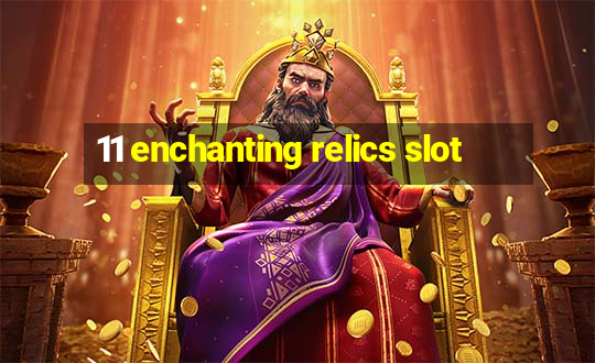 11 enchanting relics slot