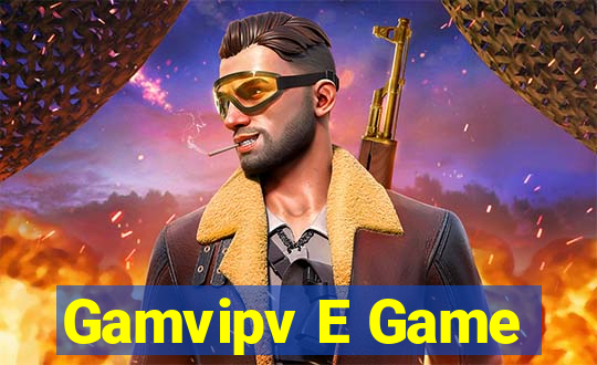 Gamvipv E Game