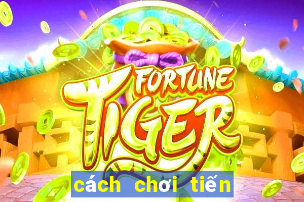 cách chơi tiến lên luôn thắng