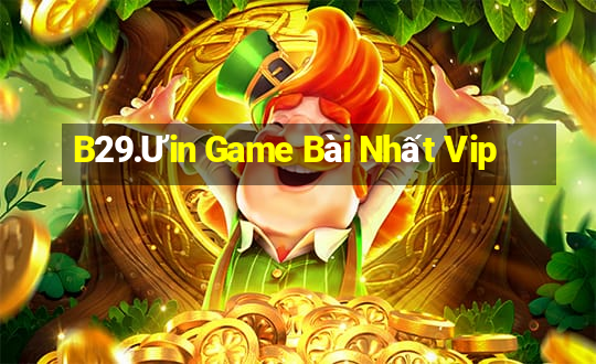 B29.Ưin Game Bài Nhất Vip