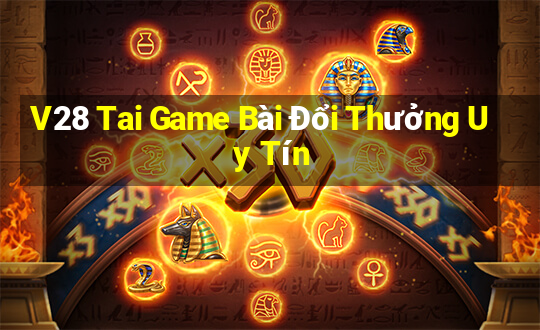 V28 Tai Game Bài Đổi Thưởng Uy Tín