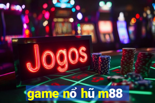 game nổ hũ m88