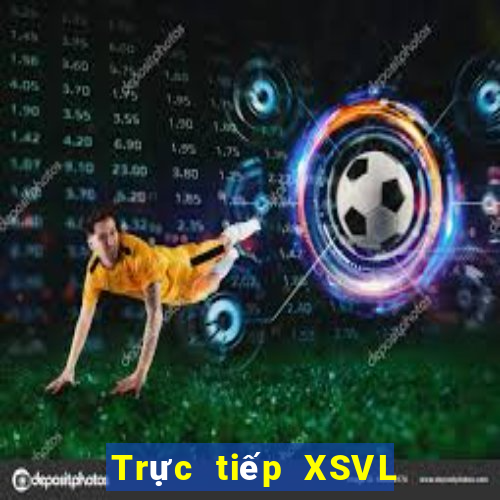 Trực tiếp XSVL ngày 21