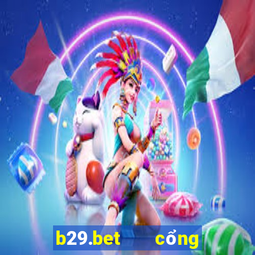 b29.bet   cổng game quốc tế apk