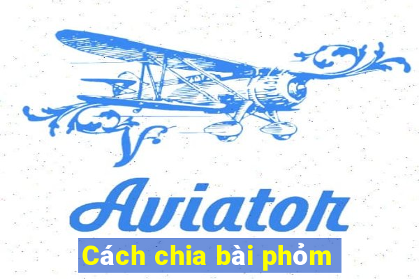 Cách chia bài phỏm