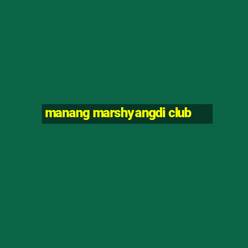 manang marshyangdi club