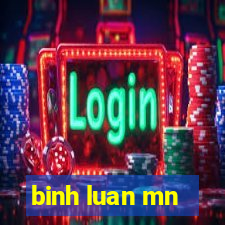 binh luan mn