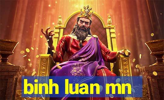 binh luan mn