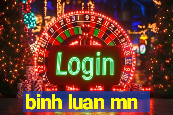 binh luan mn