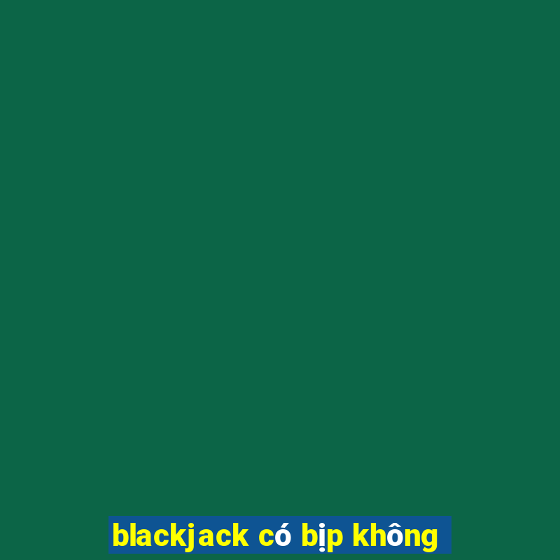 blackjack có bịp không