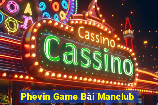 Phevin Game Bài Manclub