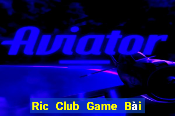 Ric Club Game Bài Xanh 9