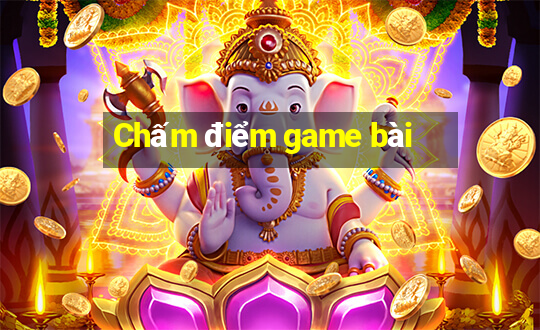 Chấm điểm game bài