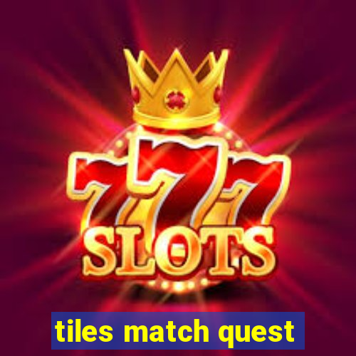 tiles match quest