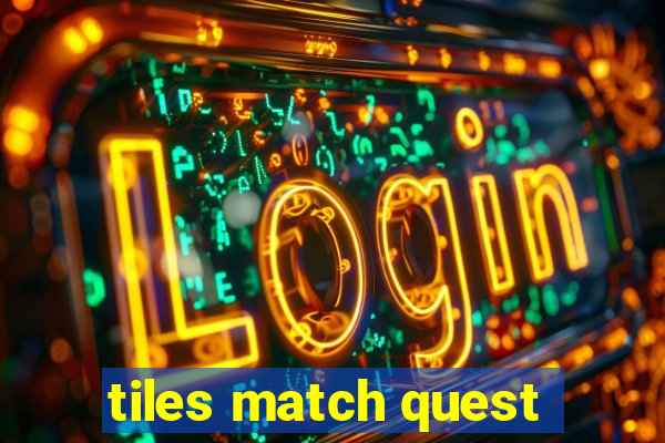 tiles match quest