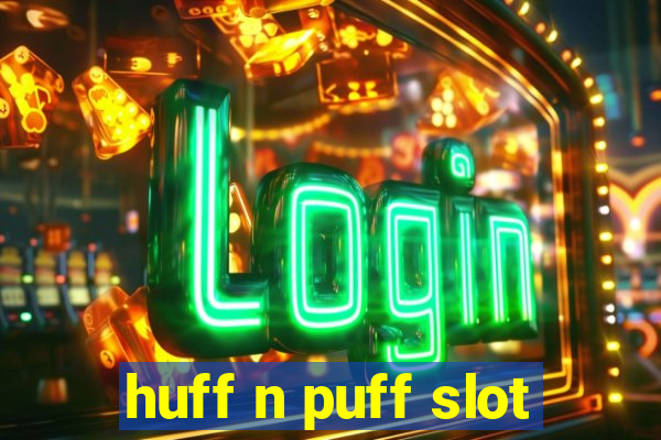 huff n puff slot