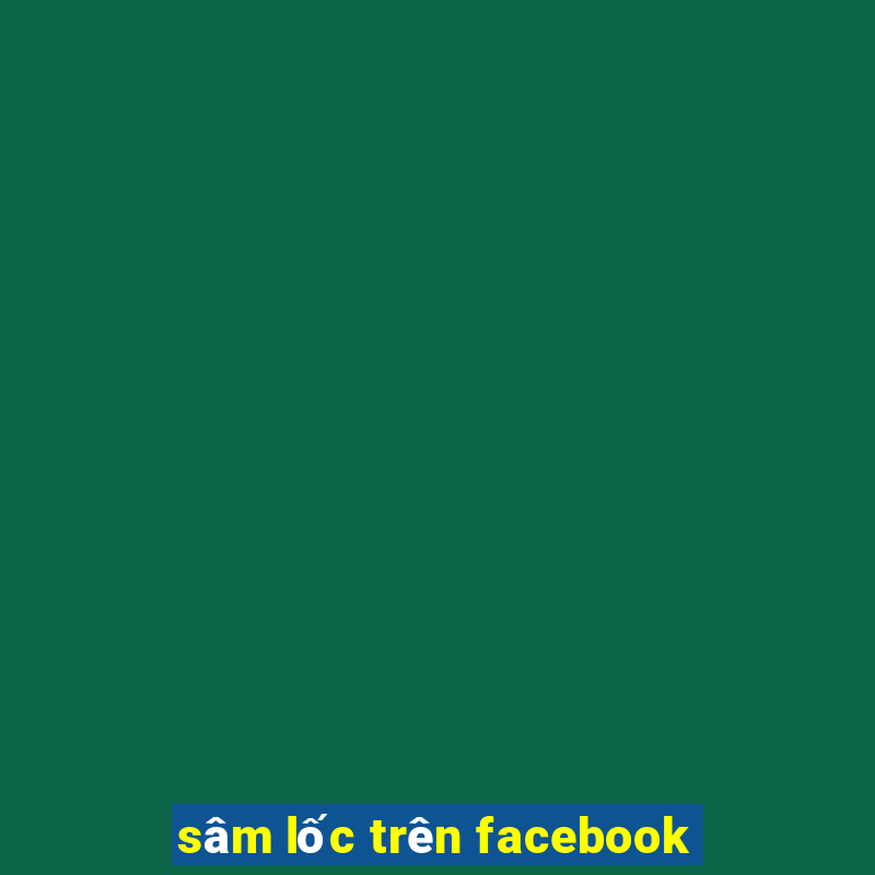 sâm lốc trên facebook