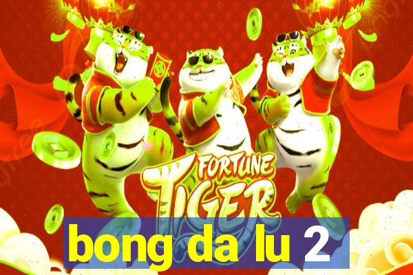 bong da lu 2