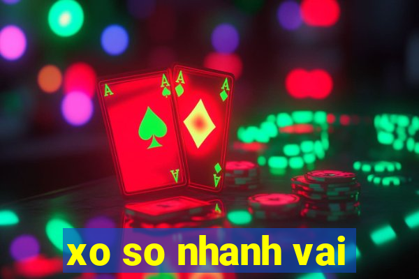 xo so nhanh vai