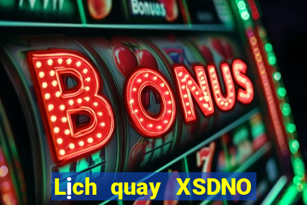 Lịch quay XSDNO ngày thứ sáu