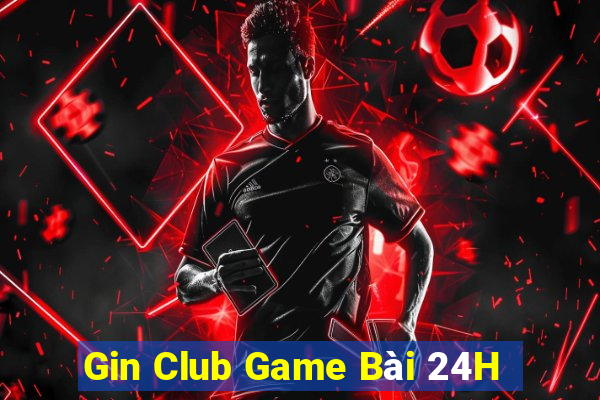 Gin Club Game Bài 24H