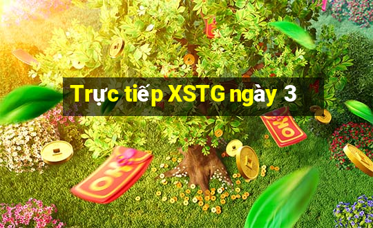 Trực tiếp XSTG ngày 3