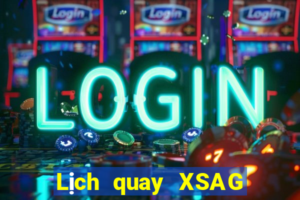 Lịch quay XSAG ngày mai