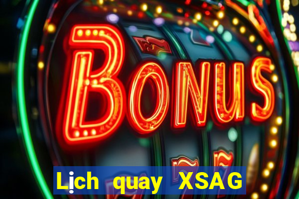 Lịch quay XSAG ngày mai