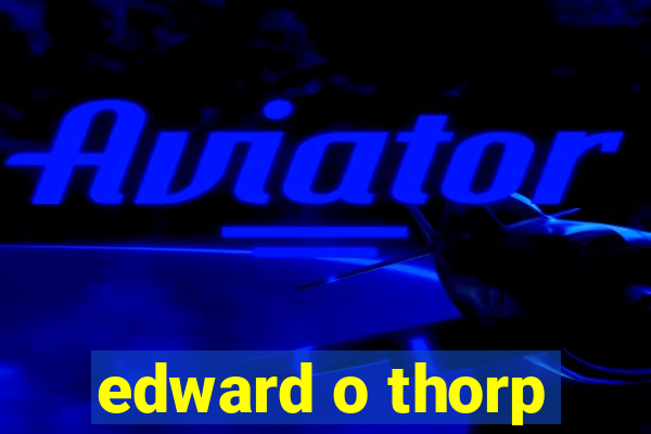 edward o thorp