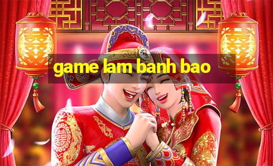 game lam banh bao