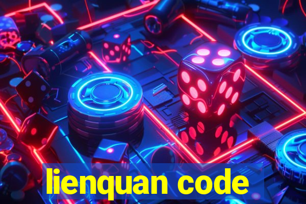 lienquan code