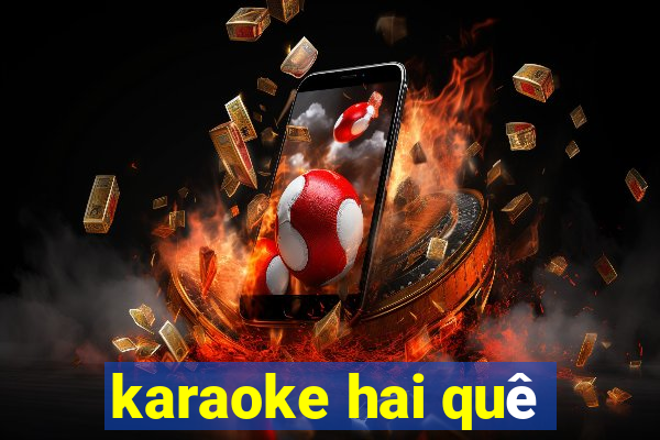 karaoke hai quê