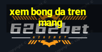 xem bong da tren mang