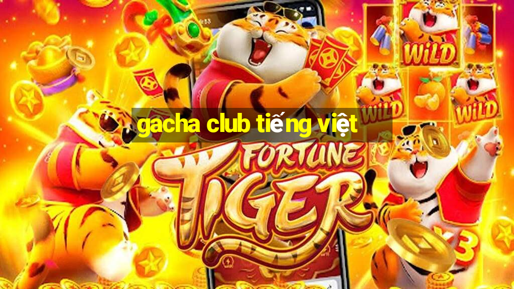 gacha club tiếng việt