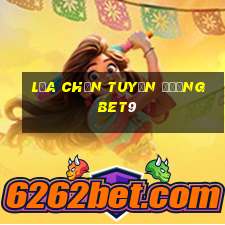 Lựa chọn tuyến đường bet9