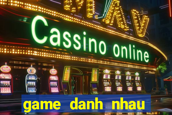 game danh nhau tren nui