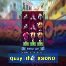 Quay thử XSDNO ngày 31