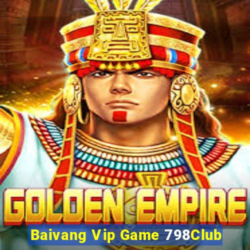 Baivang Vip Game 798Club