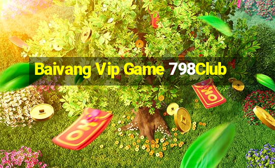 Baivang Vip Game 798Club