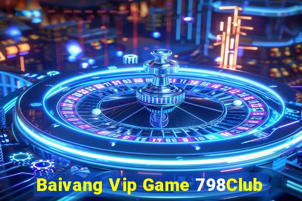 Baivang Vip Game 798Club