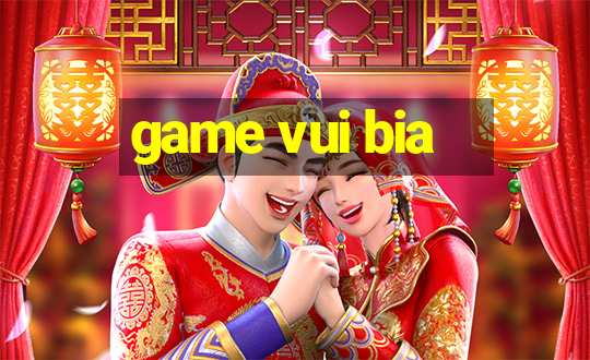 game vui bia