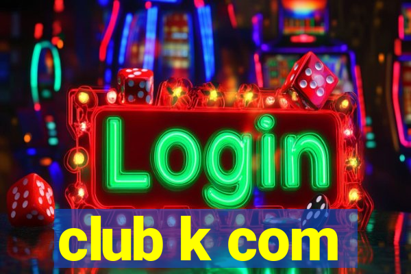 club k com