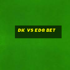 dk vs edg bet