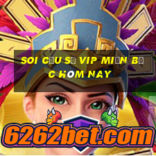 soi cầu số vip miền bắc hôm nay