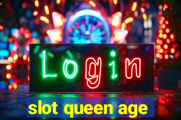 slot queen age